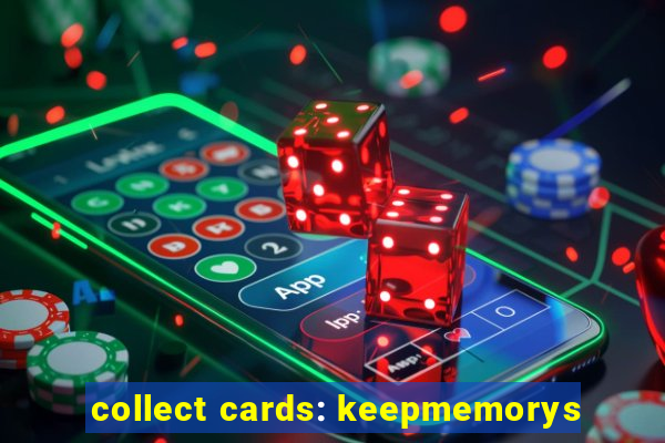 collect cards: keepmemorys